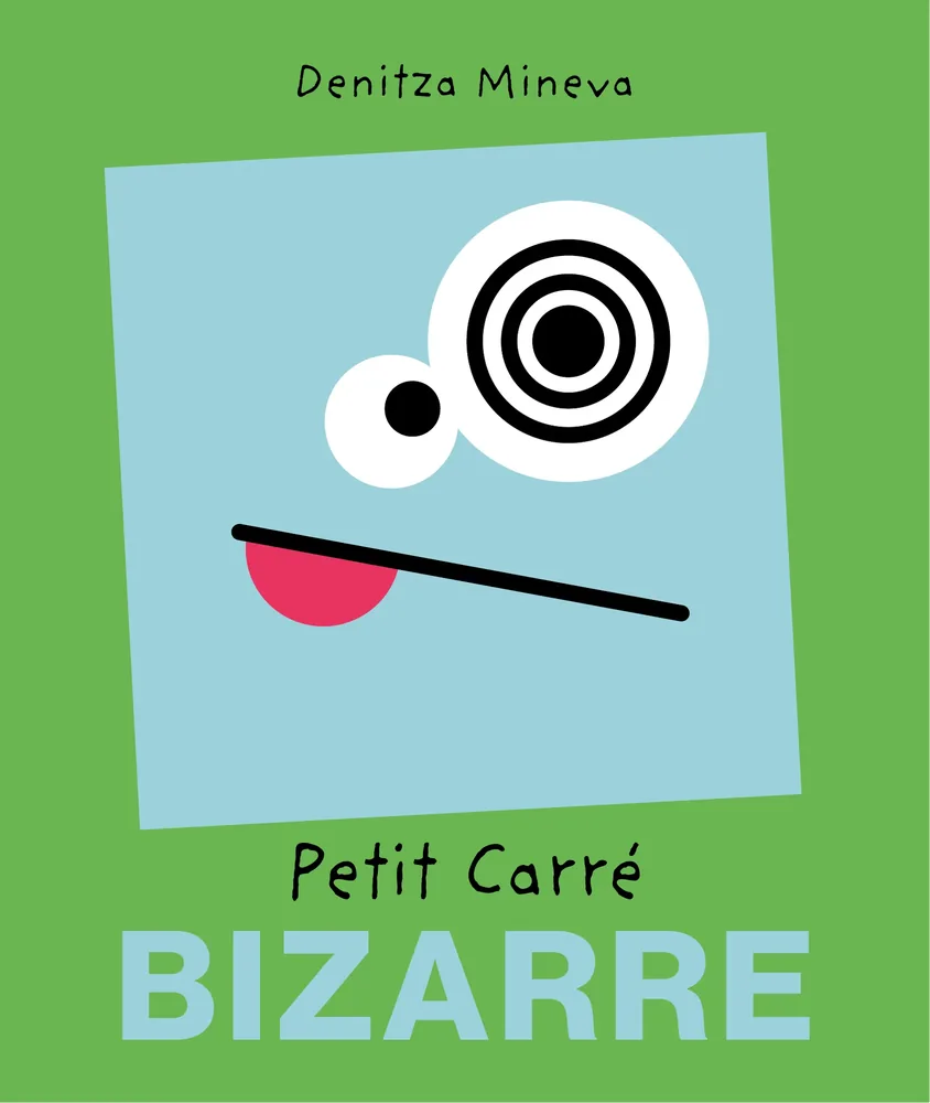 Cover of “Petit Carré Bizarre” (Little Odd Square), children’s book by Denitza Mineva