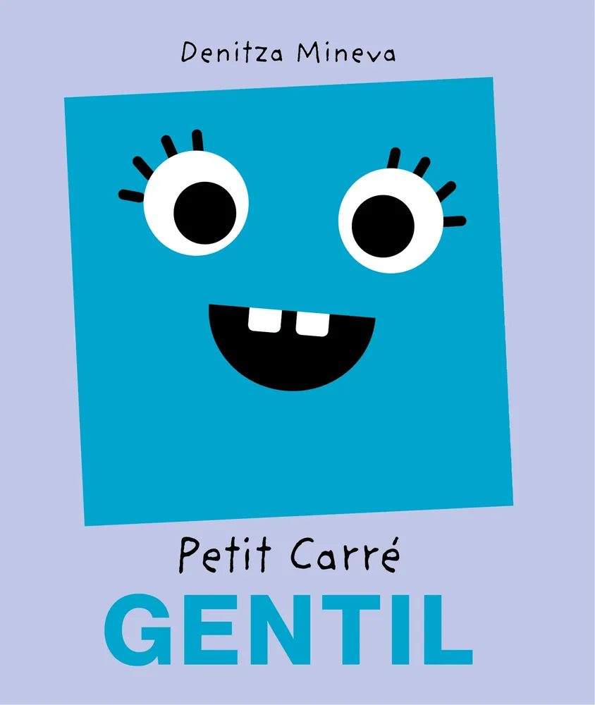 Cover of “Petit Carré Gentil” (Little Kind Square), children’s book by Denitza Mineva
