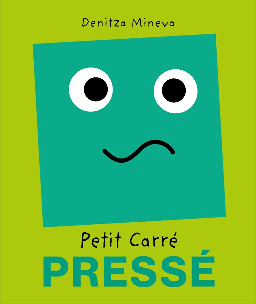 Cover of “Petit Carré Pressé” (Little Busy Square), children’s book by Denitza Mineva