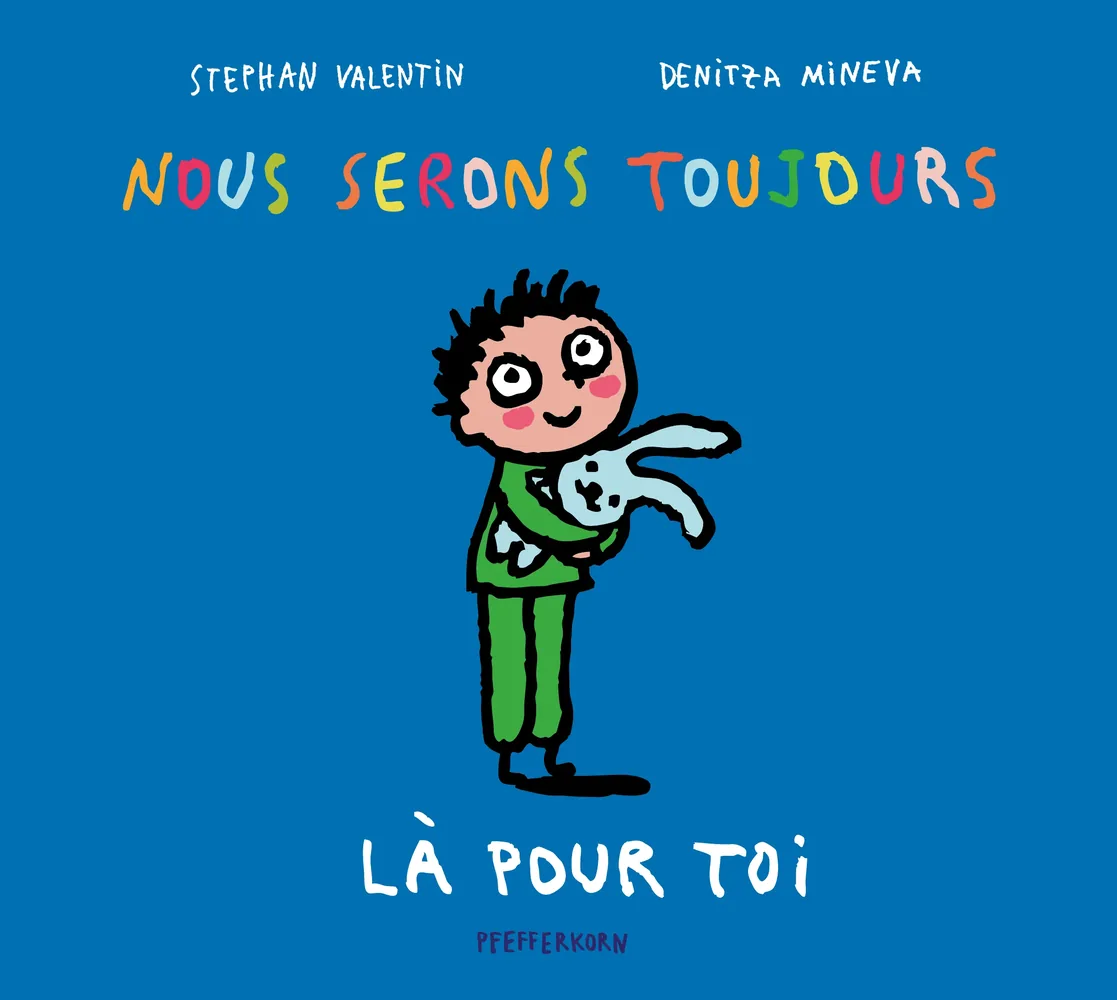 Cover of “Nous serons toujours là pour toi” (We Will Always Be There for You), children’s book by Denitza Mineva